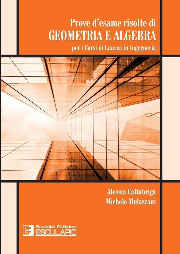 MULAZZANI CATTABRIGA - Prove d'esame risolte di Geometria e Algebra Lineare